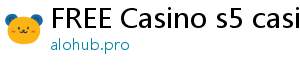 FREE Casino s5 casino